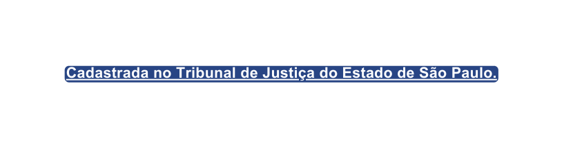 Cadastrada no Tribunal de Justiça do Estado de São Paulo